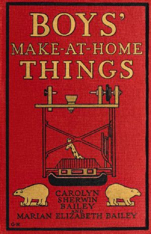 [Gutenberg 60621] • Boys' Make-at-Home Things